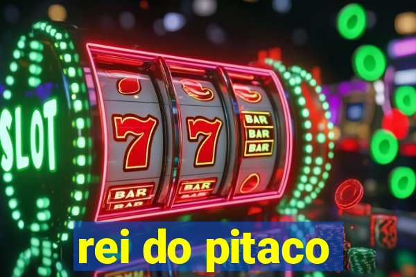 rei do pitaco