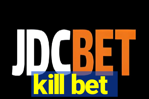 kill bet