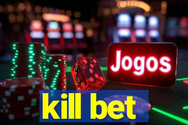 kill bet