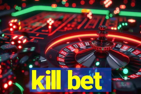 kill bet