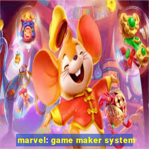 marvel: game maker system