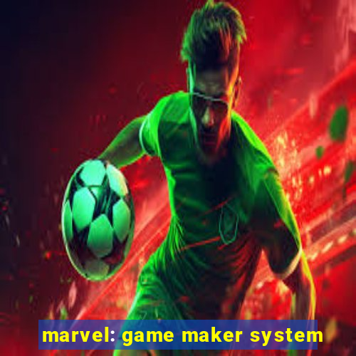 marvel: game maker system