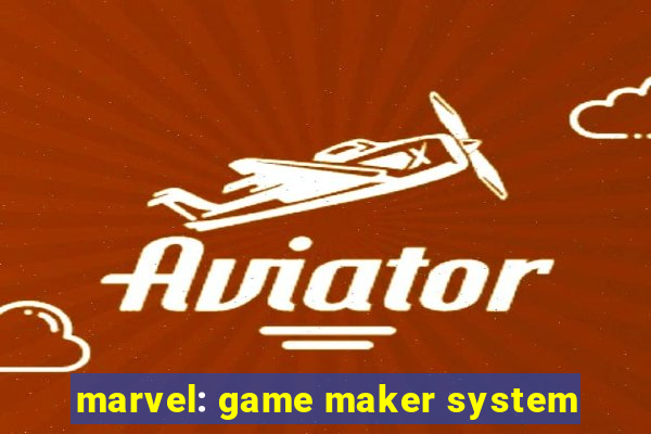 marvel: game maker system