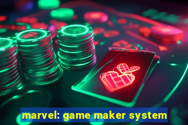 marvel: game maker system