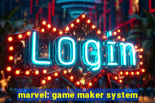 marvel: game maker system