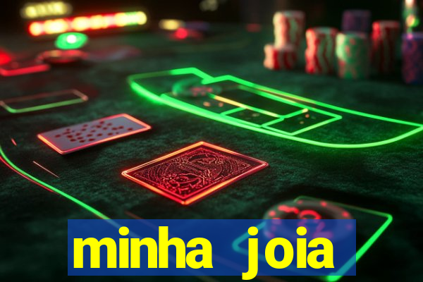 minha joia significado minha joia giria