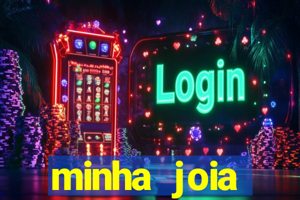 minha joia significado minha joia giria