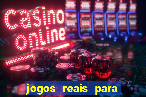 jogos reais para ganhar dinheiro