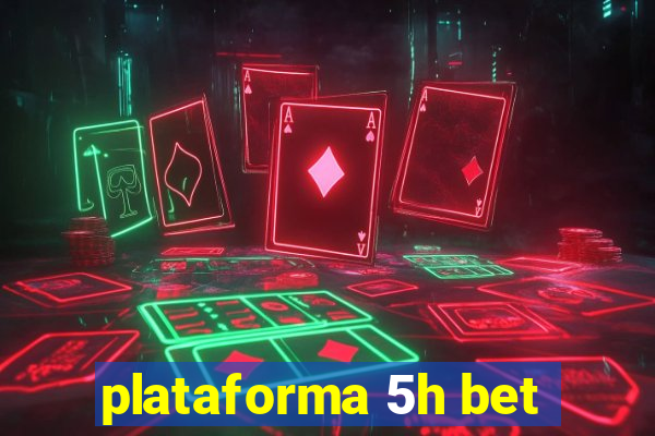 plataforma 5h bet