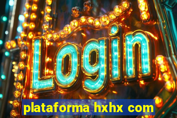 plataforma hxhx com