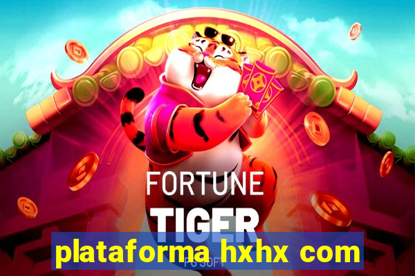 plataforma hxhx com