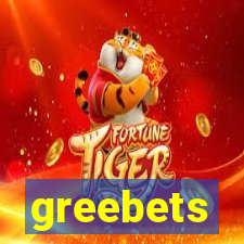 greebets