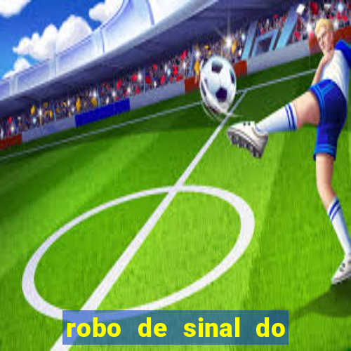 robo de sinal do fortune tiger