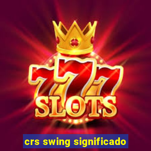 crs swing significado