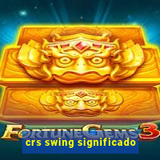 crs swing significado