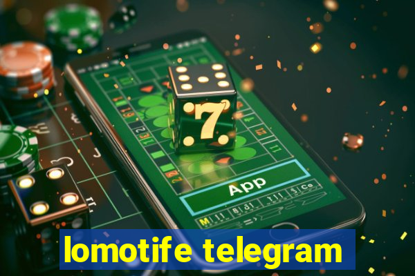 lomotife telegram