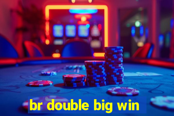 br double big win