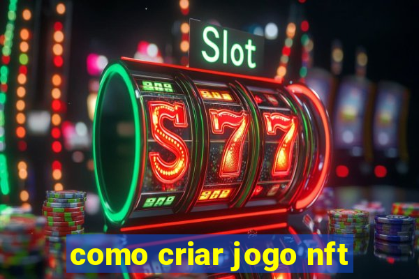 como criar jogo nft