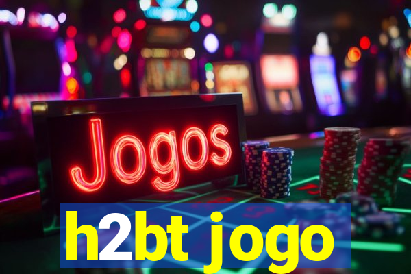 h2bt jogo