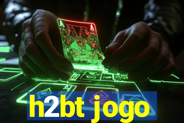 h2bt jogo