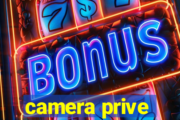 camera prive