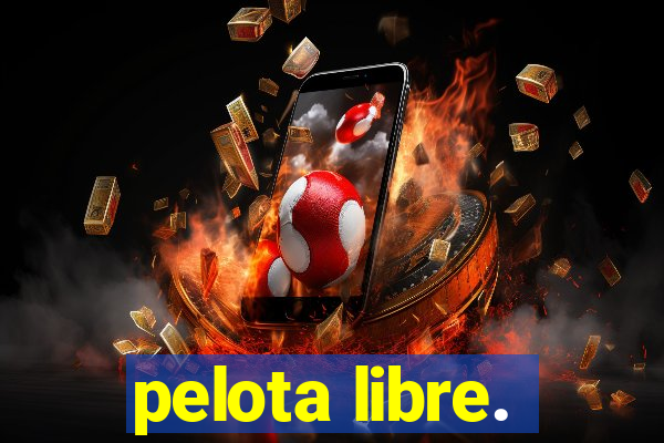 pelota libre.