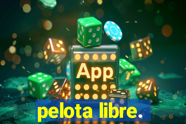 pelota libre.