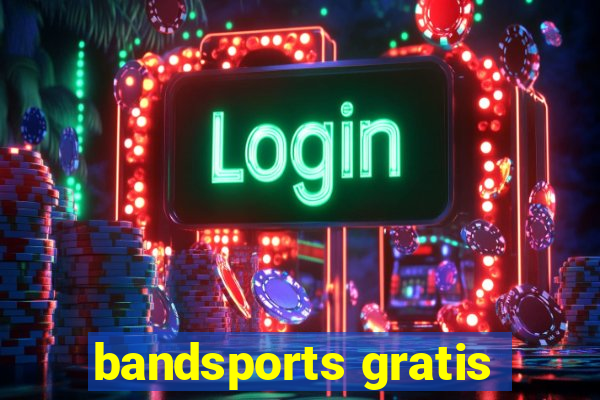 bandsports gratis