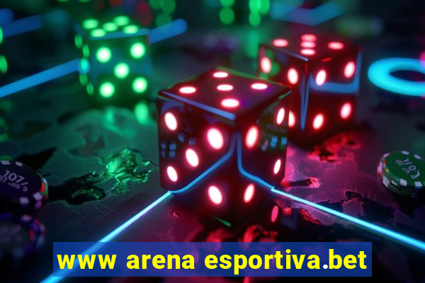 www arena esportiva.bet