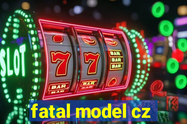 fatal model cz