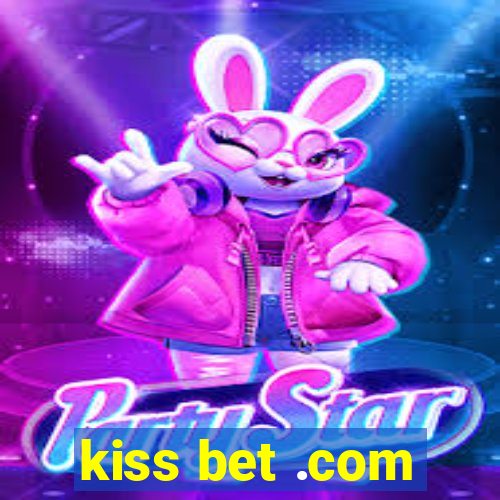 kiss bet .com