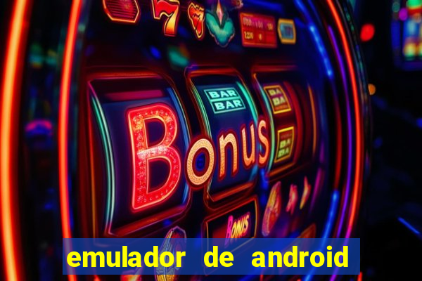 emulador de android para pc fraco