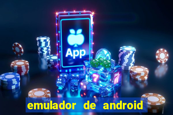 emulador de android para pc fraco