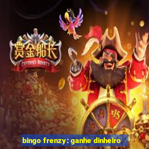 bingo frenzy: ganhe dinheiro