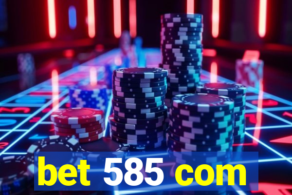 bet 585 com