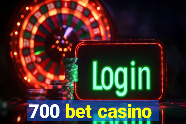 700 bet casino