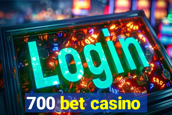 700 bet casino