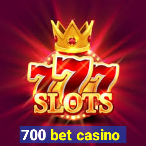 700 bet casino