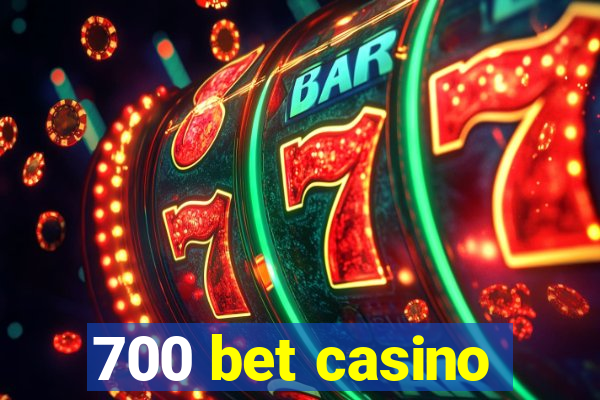 700 bet casino