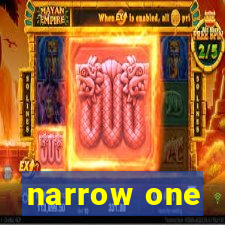 narrow one