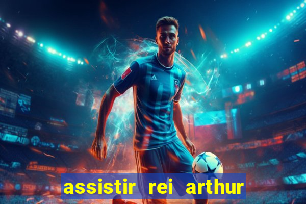 assistir rei arthur 2004 dublado