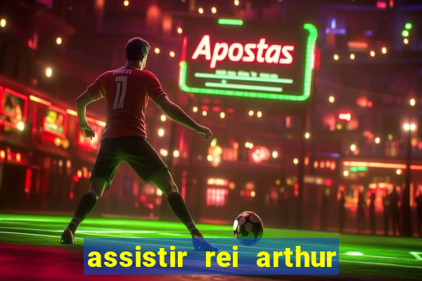 assistir rei arthur 2004 dublado