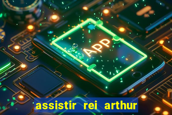 assistir rei arthur 2004 dublado