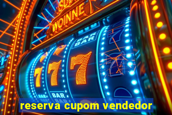 reserva cupom vendedor