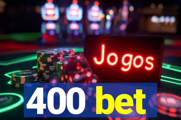 400 bet