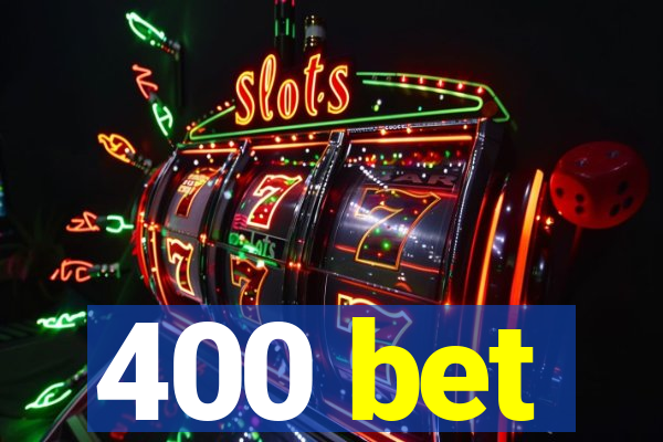 400 bet