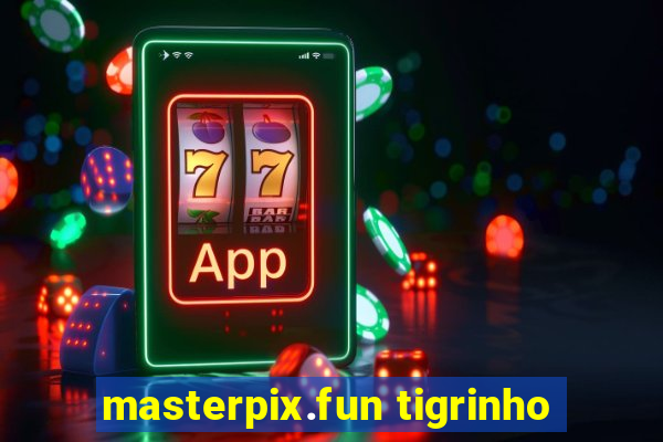 masterpix.fun tigrinho