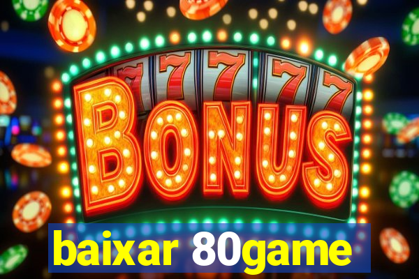 baixar 80game