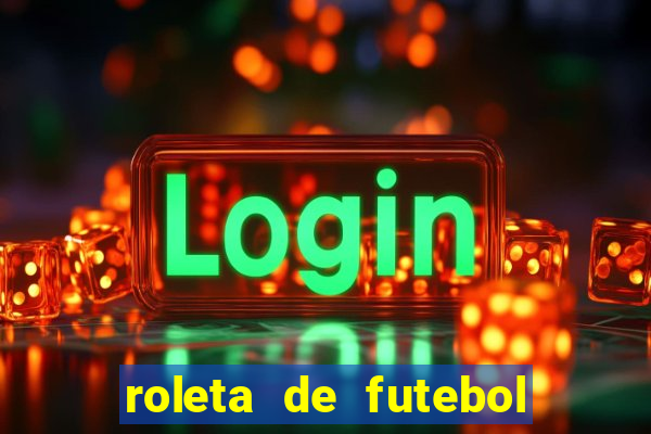 roleta de futebol roleta jogadores de futebol para