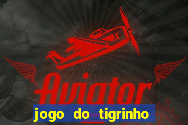 jogo do tigrinho bonus sem deposito